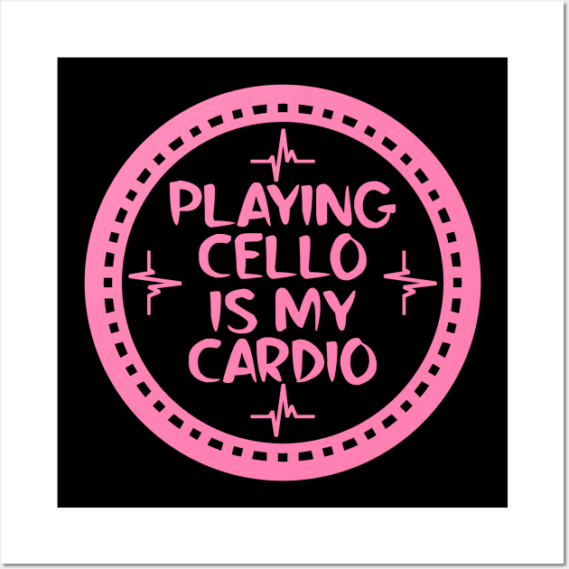 Playing Cello Is My Cardio Wall Art by colorsplash